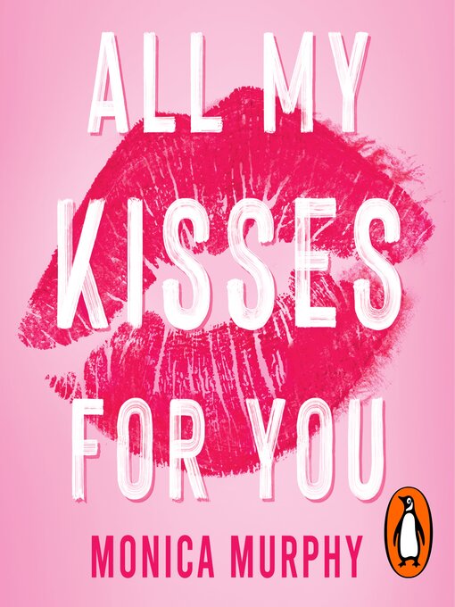 Title details for All My Kisses for You by Monica Murphy - Available